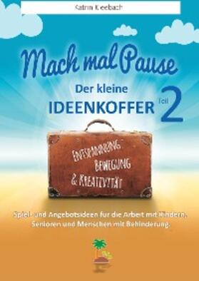 Kleebach |  Mach mal Pause - der kleine Ideenkoffer Teil 2 | eBook | Sack Fachmedien