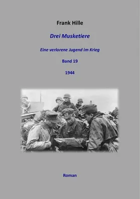 Hille |  Drei Musketiere - Eine verlorene Jugend im Krieg, Band 19 | eBook | Sack Fachmedien