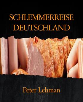 Lehman |  SCHLEMMERREISE DEUTSCHLAND | eBook | Sack Fachmedien