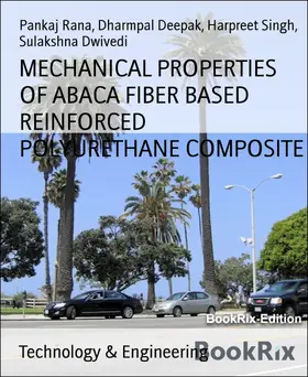 Deepak / Rana / Dwivedi |  MECHANICAL PROPERTIES OF ABACA FIBER BASED REINFORCED POLYURETHANE COMPOSITE | eBook | Sack Fachmedien