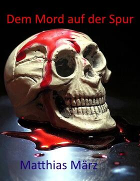 März |  Dem Mord auf der Spur | eBook | Sack Fachmedien