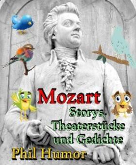 Humor |  Mozart – Storys, Theaterstücke und Gedichte | eBook | Sack Fachmedien