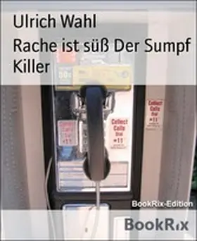 Wahl |  Rache ist süß Der Sumpf Killer | eBook | Sack Fachmedien