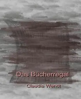 Wendt |  Das Bücherregal | eBook | Sack Fachmedien