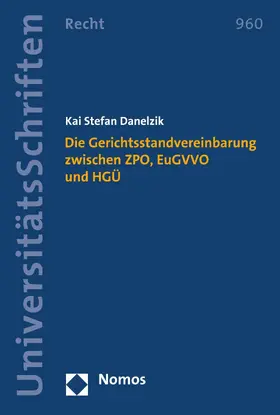 Danelzik | Die Gerichtsstandvereinbarung zwischen ZPO, EuGVVO und HGÜ | E-Book | sack.de