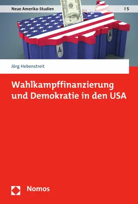 Hebenstreit |  Wahlkampffinanzierung und Demokratie in den USA | eBook | Sack Fachmedien