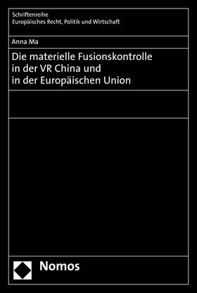 Ma |  Die materielle Fusionskontrolle in der VR China und in der Europäischen Union | eBook | Sack Fachmedien