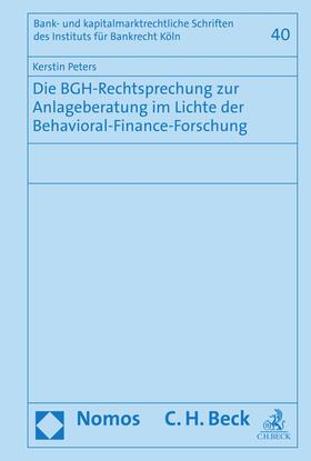 Peters |  Die BGH-Rechtsprechung zur Anlageberatung im Lichte der Behavioral-Finance-Forschung | eBook | Sack Fachmedien