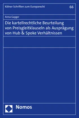 Gayger | Die kartellrechtliche Beurteilung von Preisgleitklauseln als Ausprägung von Hub & Spoke Verhältnissen | E-Book | sack.de