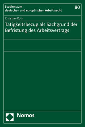 Roth |  Tätigkeitsbezug als Sachgrund der Befristung des Arbeitsvertrags | eBook | Sack Fachmedien