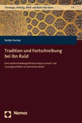 Kurnaz |  Tradition und Fortschreibung bei Ibn Rušd | eBook | Sack Fachmedien