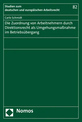 Schmidt | Die Zuordnung von Arbeitnehmern durch Direktionsrecht als Umgehungsmaßnahme im Betriebsübergang | E-Book | sack.de