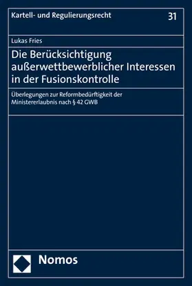 Fries |  Die Berücksichtigung außerwettbewerblicher Interessen in der Fusionskontrolle | eBook | Sack Fachmedien