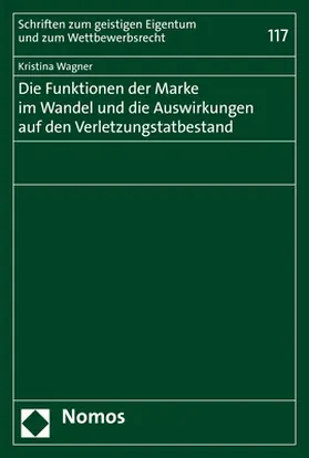 Wagner |  Die Funktionen der Marke im Wandel und die Auswirkungen auf den Verletzungstatbestand | eBook | Sack Fachmedien