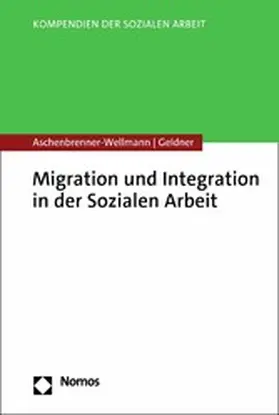 Aschenbrenner-Wellmann / Geldner | Migration und Integration in der Sozialen Arbeit | E-Book | sack.de