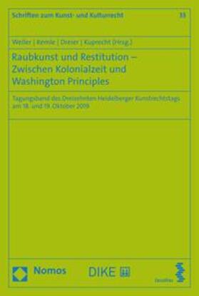 Weller / Kemle / Dreier |  Raubkunst und Restitution – Zwischen Kolonialzeit und Washington Principles | eBook | Sack Fachmedien