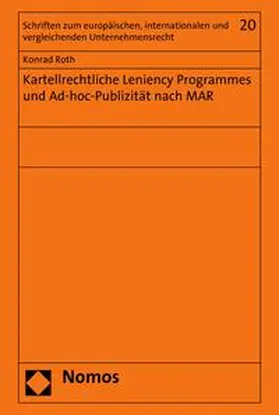 Roth |  Kartellrechtliche Leniency Programmes und Ad-hoc-Publizität nach MAR | eBook | Sack Fachmedien