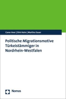 Aver / Halm / Sauer | Politische Migrationsmotive Türkeistämmiger in Nordrhein-Westfalen | E-Book | sack.de