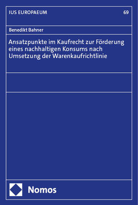 Bahner | Ansatzpunkte im Kaufrecht zur Förderung eines nachhaltigen Konsums nach Umsetzung der Warenkaufrichtlinie | E-Book | sack.de