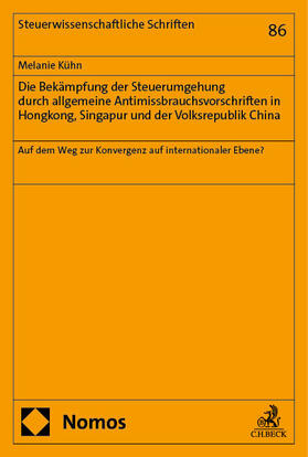 Kühn |  Die Bekämpfung der Steuerumgehung durch allgemeine Antimissbrauchsvorschriften in Hongkong, Singapur und der Volksrepublik China | eBook |  Sack Fachmedien