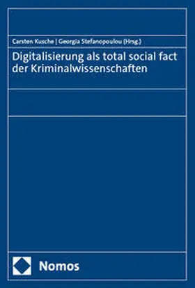 Kusche / Stefanopoulou |  Digitalisierung als total social fact der Kriminalwissenschaften | eBook | Sack Fachmedien