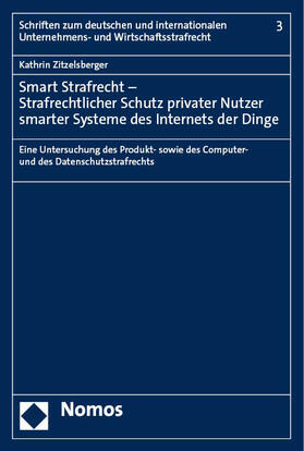 Zitzelsberger |  Smart Strafrecht – Strafrechtlicher Schutz privater Nutzer smarter Systeme des Internets der Dinge | eBook | Sack Fachmedien