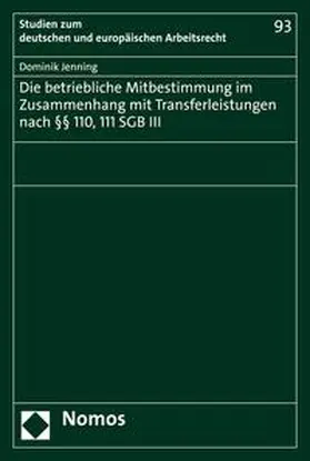 Jenning |  Die betriebliche Mitbestimmung im Zusammenhang mit Transferleistungen nach §§ 110, 111 SGB III | eBook | Sack Fachmedien