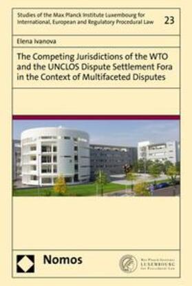 Ivanova |  The Competing Jurisdictions of the WTO and the UNCLOS Dispute Settlement Fora in the Context of Multifaceted Disputes | eBook | Sack Fachmedien