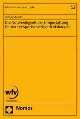 Steinitz |  Die Notwendigkeit der Umgestaltung Deutscher Sportschiedsgerichtsbarkeit | eBook | Sack Fachmedien