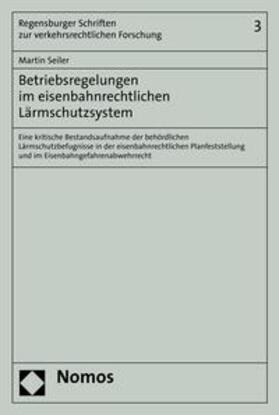 Seiler |  Betriebsregelungen im eisenbahnrechtlichen Lärmschutzsystem | eBook | Sack Fachmedien