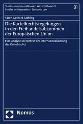 Räthling |  Die Kartellrechtsregelungen in den Freihandelsabkommen der Europäischen Union | eBook | Sack Fachmedien