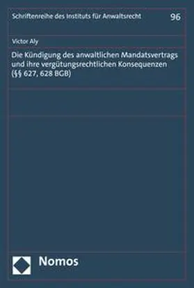 Aly |  Die Kündigung des anwaltlichen Mandatsvertrags und ihre vergütungsrechtlichen Konsequenzen (§§ 627, 628 BGB) | eBook | Sack Fachmedien