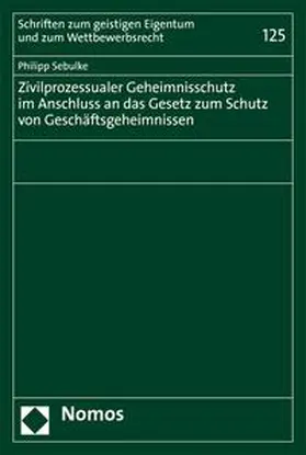 Sebulke |  Zivilprozessualer Geheimnisschutz im Anschluss an das Gesetz zum Schutz von Geschäftsgeheimnissen | eBook | Sack Fachmedien