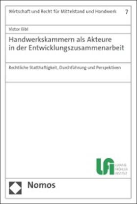 Eibl |  Handwerkskammern als Akteure in der Entwicklungszusammenarbeit | eBook | Sack Fachmedien