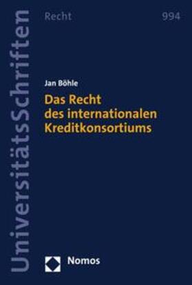 Böhle | Das Recht des internationalen Kreditkonsortiums | E-Book | sack.de