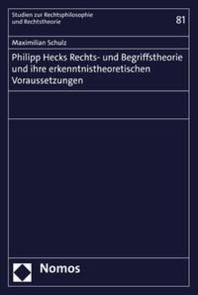 Schulz |  Philipp Hecks Rechts- und Begriffstheorie und ihre erkenntnistheoretischen Voraussetzungen | eBook | Sack Fachmedien