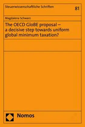 Schwarz |  The OECD GloBE proposal – a decisive step towards uniform global minimum taxation? | eBook | Sack Fachmedien