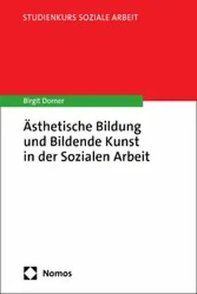 Dorner |  Ästhetische Bildung und Bildende Kunst in der Sozialen Arbeit | eBook | Sack Fachmedien