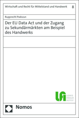 Podszun | Der EU Data Act und der Zugang zu Sekundärmärkten am Beispiel des Handwerks | E-Book | sack.de