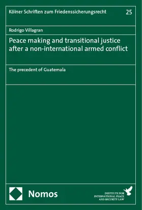 Villagran |  Peace making and transitional justice after a non-international armed conflict | eBook | Sack Fachmedien