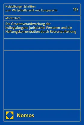 Koch | Die Gesamtverantwortung der Kollegialorgane juristischer Personen und die Haftungskonzentration durch Ressortaufteilung | E-Book | sack.de