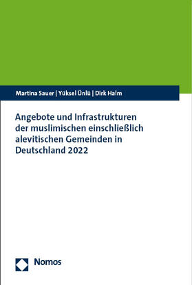 Sauer / Ünlü / Halm | Angebote und Infrastrukturen der muslimischen einschließlich alevitischen Gemeinden in Deutschland 2022 | E-Book | sack.de