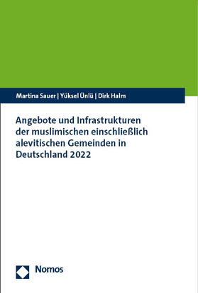 Sauer / Ünlü / Halm |  Angebote und Infrastrukturen der muslimischen einschließlich alevitischen Gemeinden in Deutschland 2022 | eBook |  Sack Fachmedien