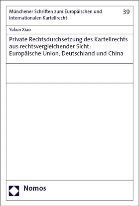 Xiao | Private Rechtsdurchsetzung des Kartellrechts aus rechtsvergleichender Sicht: Europäische Union, Deutschland und China | E-Book | sack.de