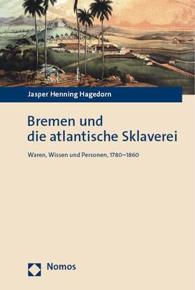 Hagedorn |  Bremen und die atlantische Sklaverei | eBook |  Sack Fachmedien