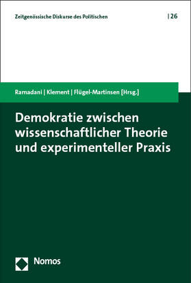 Ramadani / Klement / Flügel-Martinsen |  Demokratie zwischen wissenschaftlicher Theorie und experimenteller Praxis | eBook | Sack Fachmedien