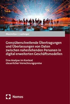 Lupberger |  Grenzüberschreitende Übertragungen und Überlassungen von Daten zwischen nahestehenden Personen in digital erweiterten Geschäftsmodellen | eBook | Sack Fachmedien