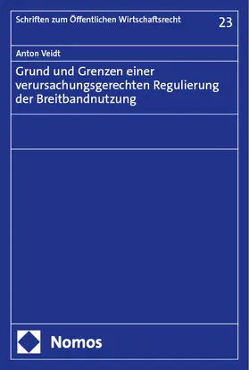 Veidt |  Grund und Grenzen einer verursachungsgerechten Regulierung der Breitbandnutzung | eBook | Sack Fachmedien