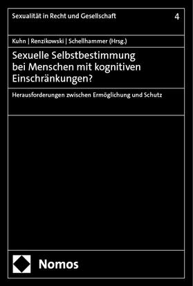 Kuhn / Renzikowski / Schellhammer |  Sexuelle Selbstbestimmung bei Menschen mit kognitiven Einschränkungen? | eBook | Sack Fachmedien