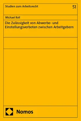 Roll |  Die Zulässigkeit von Abwerbe- und Einstellungsverboten zwischen Arbeitgebern | eBook | Sack Fachmedien